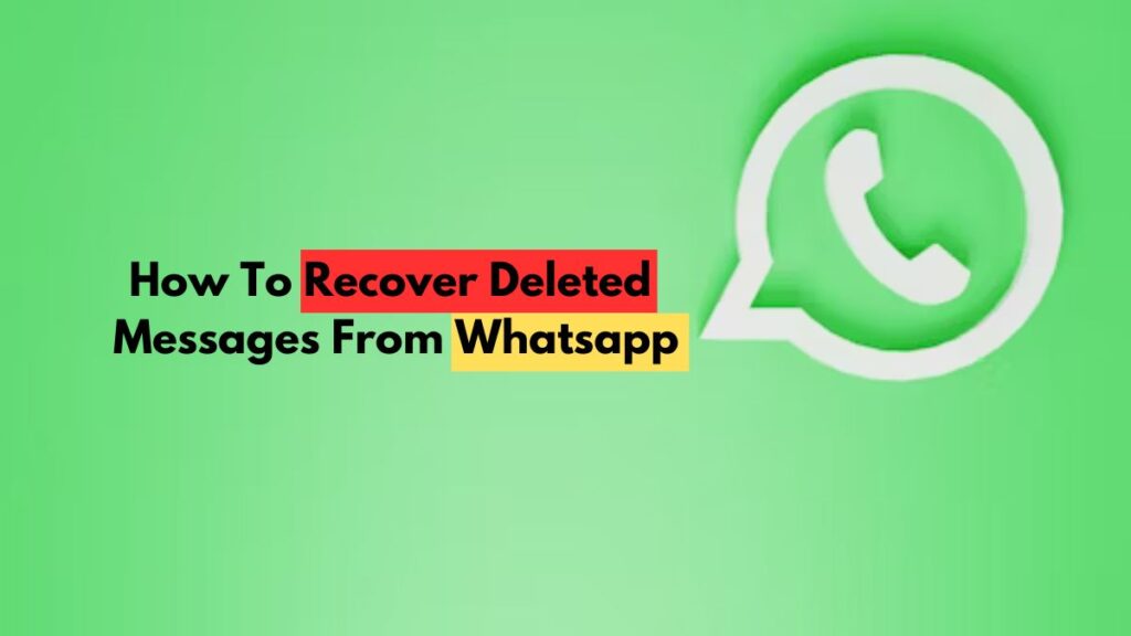 How To Recover Deleted Messages From Whatsapp