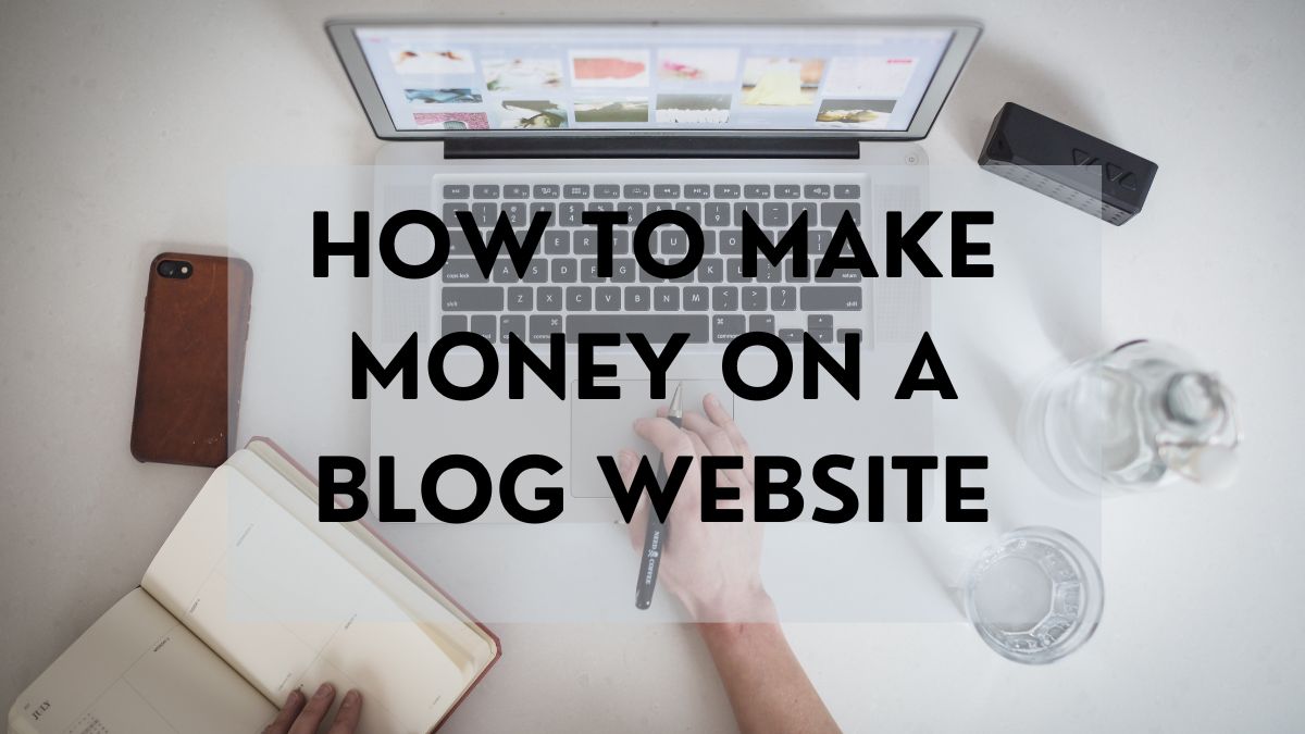 How to make money on a blog website in 2025