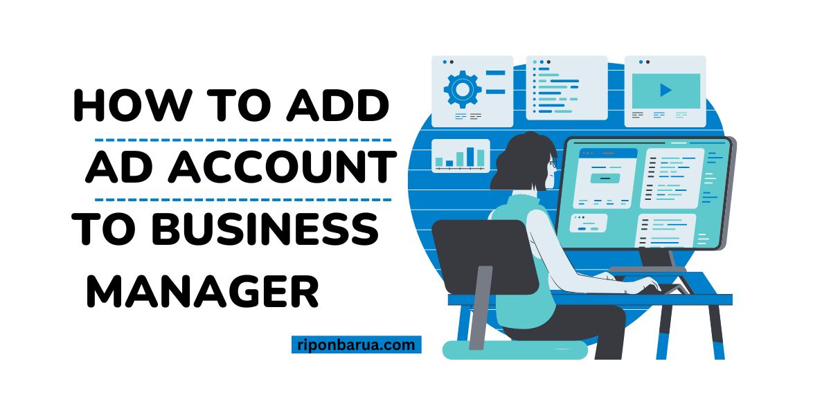 How to add ad account to business manager in 2025